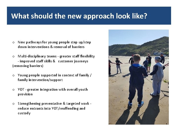 Youth Direction Open Access What should the – new approach look like? o New