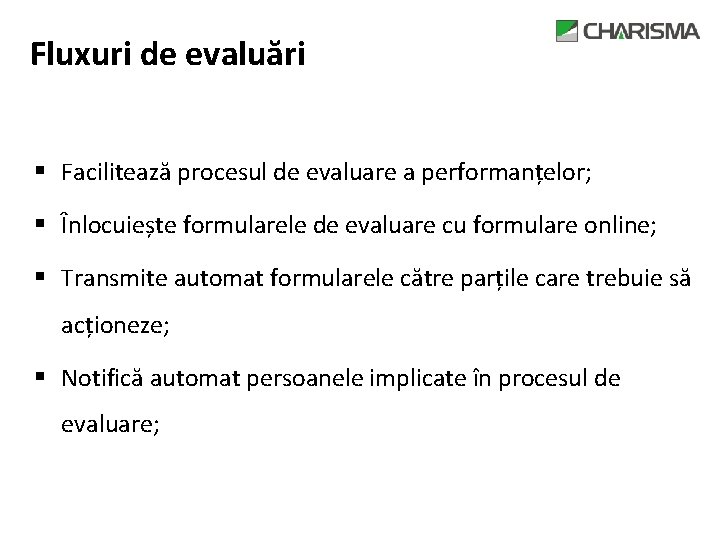 Fluxuri de evaluări § Facilitează procesul de evaluare a performanțelor; § Înlocuiește formularele de