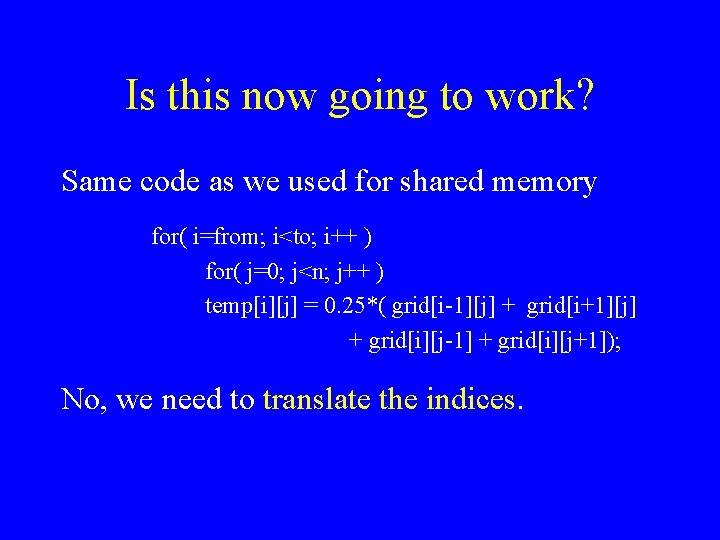 Is this now going to work? Same code as we used for shared memory