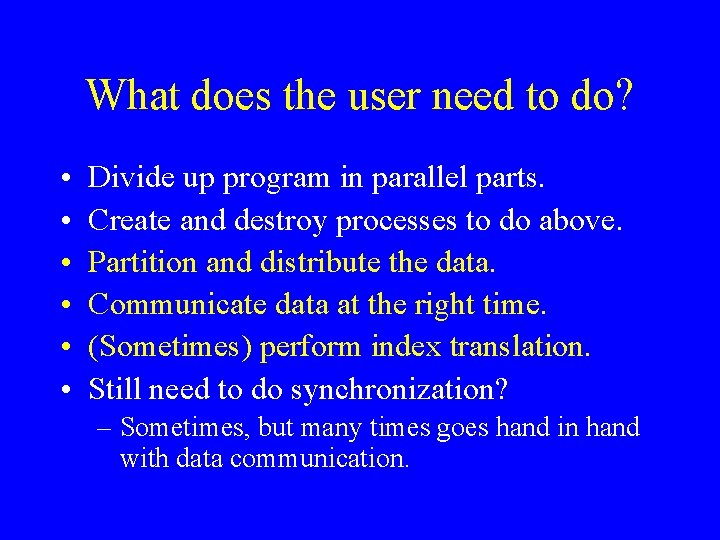 What does the user need to do? • • • Divide up program in