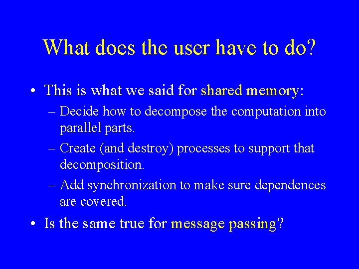 What does the user have to do? • This is what we said for
