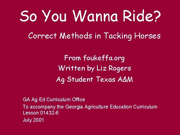 So You Wanna Ride? Correct Methods in Tacking Horses From foukeffa. org Written by