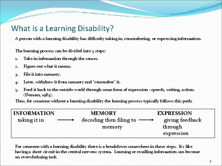 What is a Learning Disability? A person with a learning disability has difficulty taking