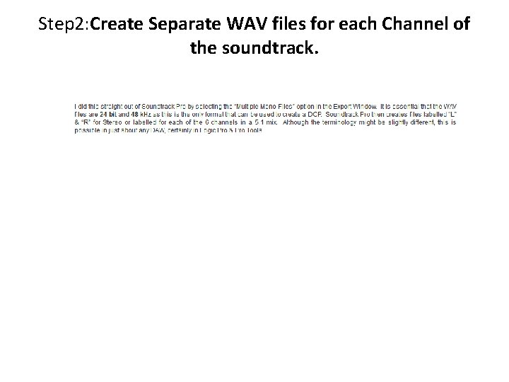 Step 2: Create Separate WAV files for each Channel of the soundtrack. Step 2: Create Separate WAV files for each Channel of the soundtrack.
