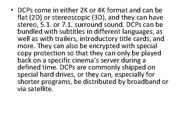 • DCPs come in either 2 K or 4 K format and can • DCPs come in either 2 K or 4 K format and can