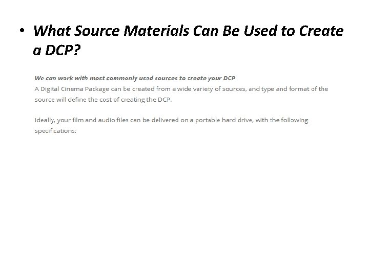 • What Source Materials Can Be Used to Create a DCP? • What Source Materials Can Be Used to Create a DCP?