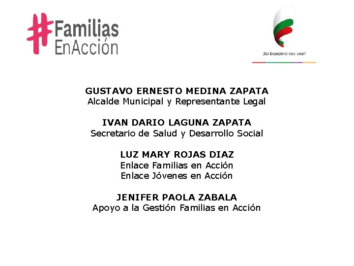 GUSTAVO ERNESTO MEDINA ZAPATA Alcalde Municipal y Representante Legal IVAN DARIO LAGUNA ZAPATA Secretario GUSTAVO ERNESTO MEDINA ZAPATA Alcalde Municipal y Representante Legal IVAN DARIO LAGUNA ZAPATA Secretario