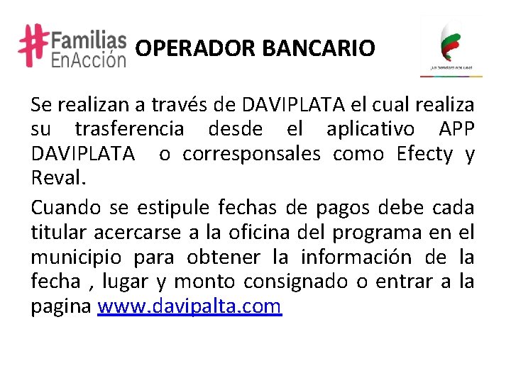 OPERADOR BANCARIO Se realizan a través de DAVIPLATA el cual realiza su trasferencia desde OPERADOR BANCARIO Se realizan a través de DAVIPLATA el cual realiza su trasferencia desde