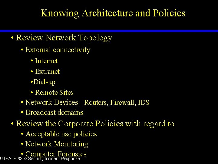 Knowing Architecture and Policies • Review Network Topology • External connectivity • Internet •