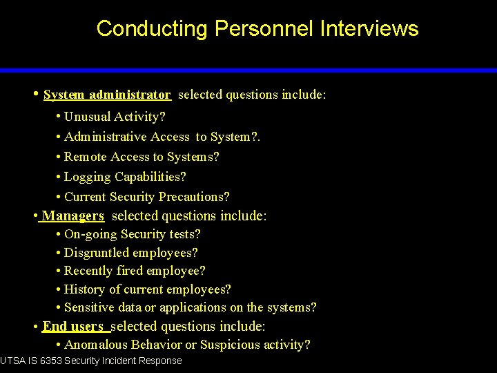 Conducting Personnel Interviews • System administrator selected questions include: • Unusual Activity? • Administrative