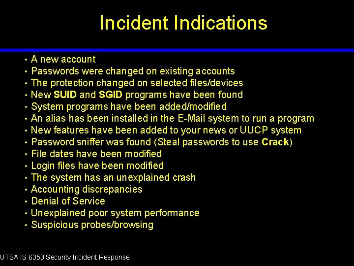 Incident Indications • • • • A new account Passwords were changed on existing