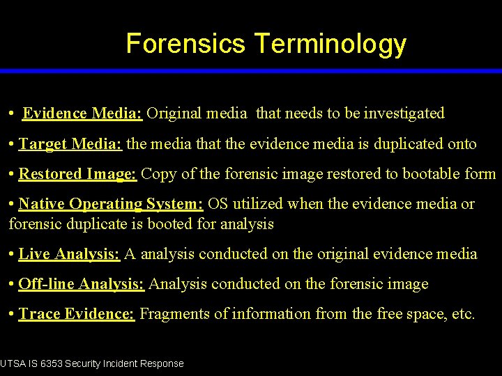 Forensics Terminology • Evidence Media: Original media that needs to be investigated • Target