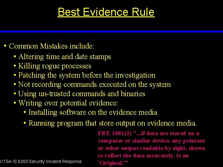Best Evidence Rule • Common Mistakes include: • Altering time and date stamps •
