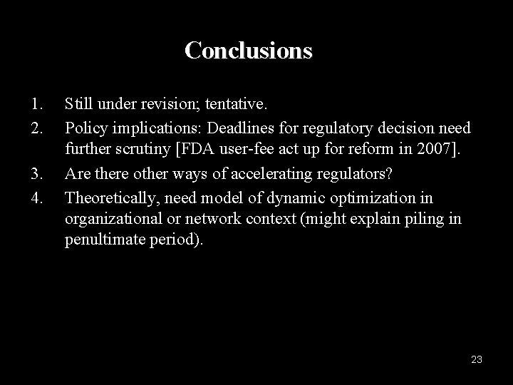 Conclusions 1. 2. 3. 4. Still under revision; tentative. Policy implications: Deadlines for regulatory