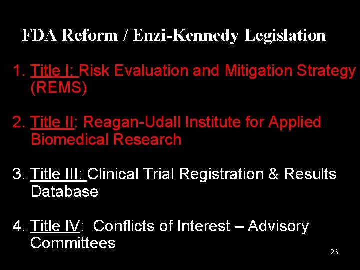 FDA Reform / Enzi-Kennedy Legislation 1. Title I: Risk Evaluation and Mitigation Strategy (REMS)