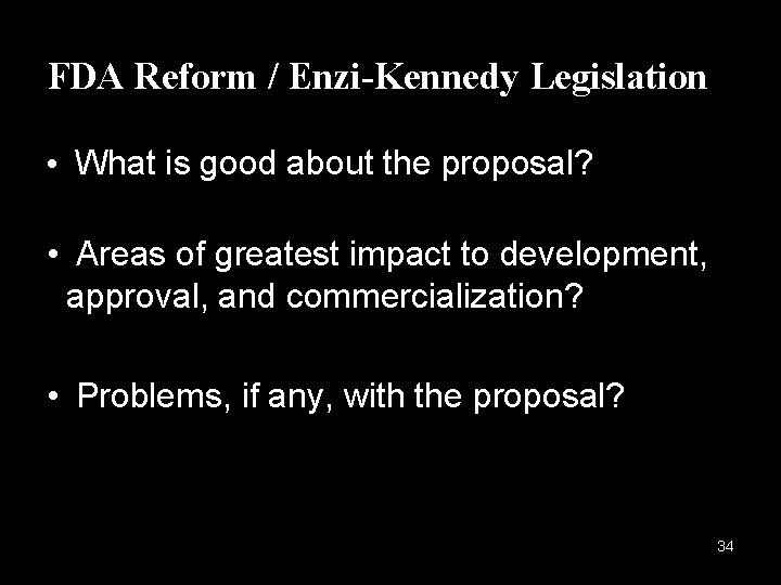 FDA Reform / Enzi-Kennedy Legislation • What is good about the proposal? • Areas