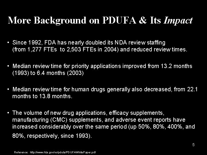 More Background on PDUFA & Its Impact • Since 1992, FDA has nearly doubled