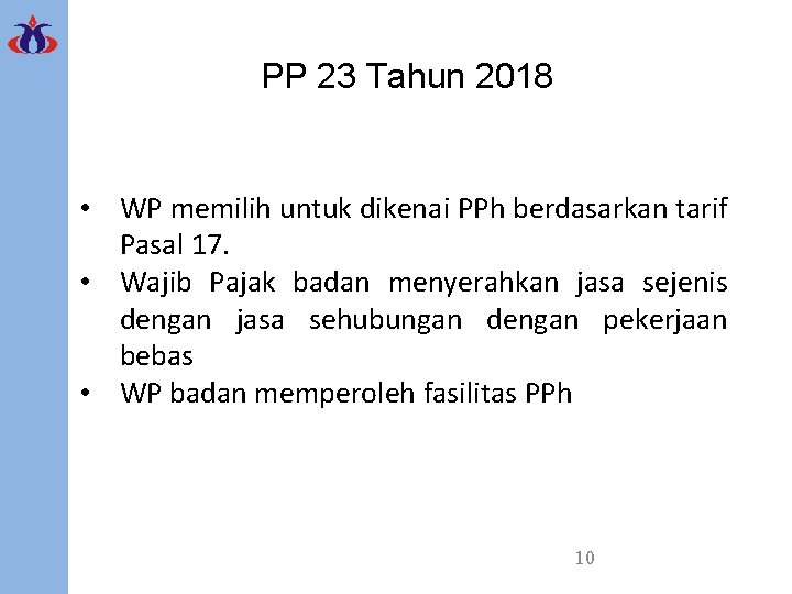 PP 23 Tahun 2018 • WP memilih untuk dikenai PPh berdasarkan tarif Pasal 17.