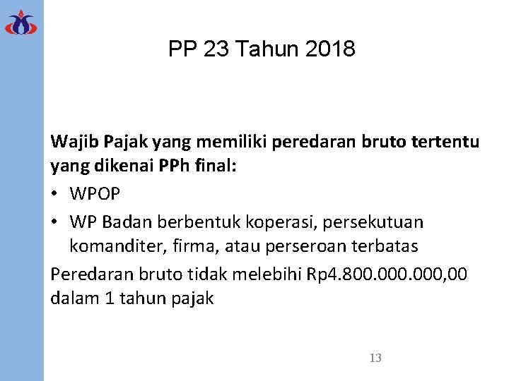 PP 23 Tahun 2018 Wajib Pajak yang memiliki peredaran bruto tertentu yang dikenai PPh