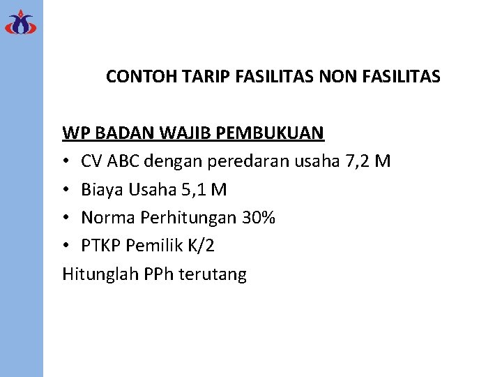 CONTOH TARIP FASILITAS NON FASILITAS WP BADAN WAJIB PEMBUKUAN • CV ABC dengan peredaran