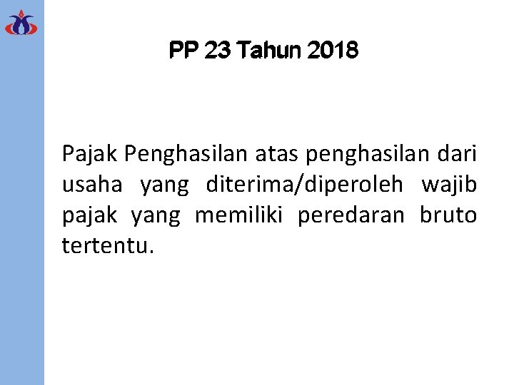 PP 23 Tahun 2018 Pajak Penghasilan atas penghasilan dari usaha yang diterima/diperoleh wajib pajak