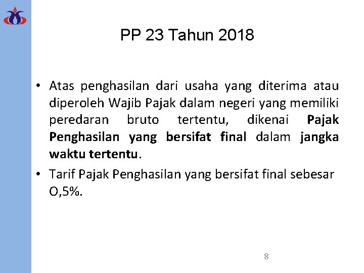 PP 23 Tahun 2018 • Atas penghasilan dari usaha yang diterima atau diperoleh Wajib