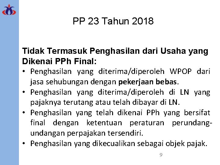 PP 23 Tahun 2018 Tidak Termasuk Penghasilan dari Usaha yang Dikenai PPh Final: •