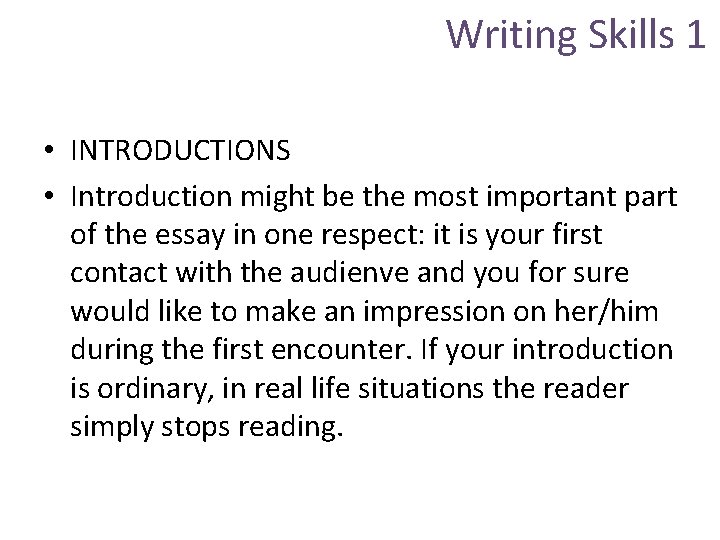 Writing Skills 1 • INTRODUCTIONS • Introduction might be the most important part of