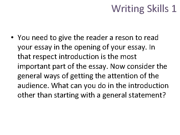 Writing Skills 1 • You need to give the reader a reson to read