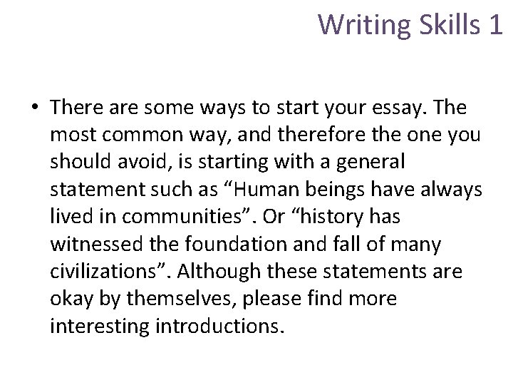 Writing Skills 1 • There are some ways to start your essay. The most