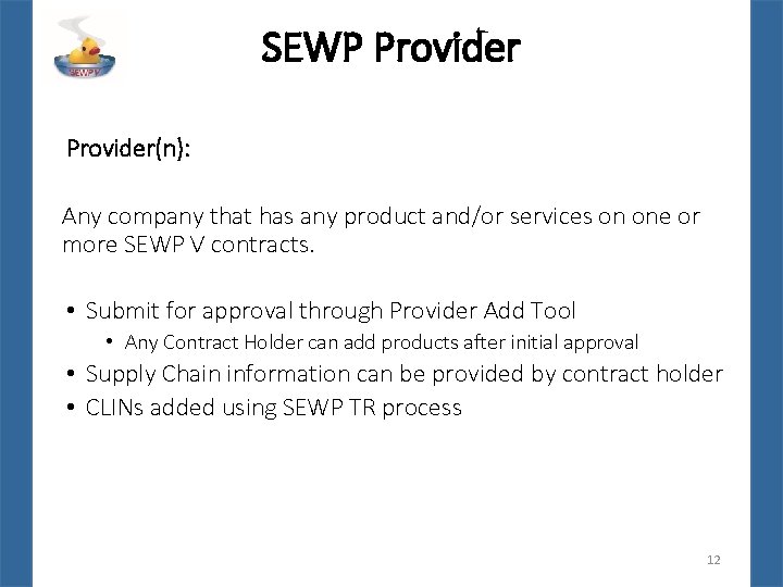 SEWP Provider(n): Any company that has any product and/or services on one or more