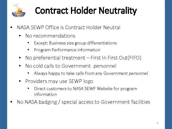 Contract Holder Neutrality • NASA SEWP Office is Contract Holder Neutral • No recommendations