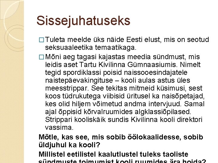 Sissejuhatuseks � Tuleta meelde üks näide Eesti elust, mis on seotud seksuaaleetika temaatikaga. �
