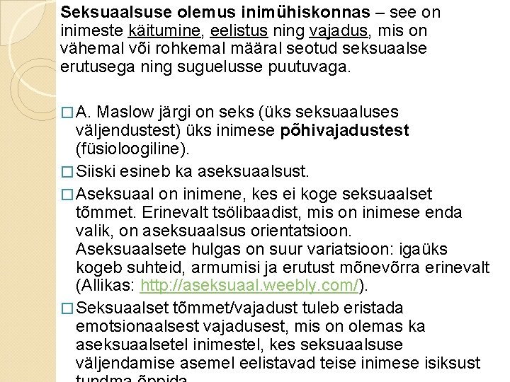 Seksuaalsuse olemus inimühiskonnas – see on inimeste käitumine, eelistus ning vajadus, mis on vähemal Seksuaalsuse olemus inimühiskonnas – see on inimeste käitumine, eelistus ning vajadus, mis on vähemal