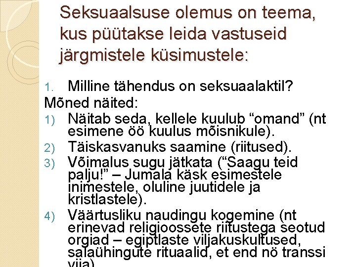 Seksuaalsuse olemus on teema, kus püütakse leida vastuseid järgmistele küsimustele: Milline tähendus on seksuaalaktil?