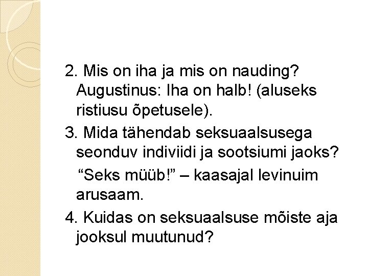 2. Mis on iha ja mis on nauding? Augustinus: Iha on halb! (aluseks ristiusu