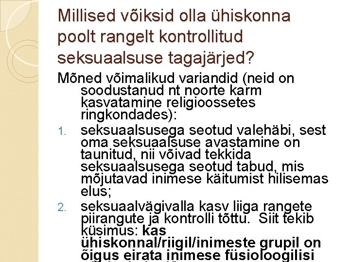 Millised võiksid olla ühiskonna poolt rangelt kontrollitud seksuaalsuse tagajärjed? Mõned võimalikud variandid (neid on