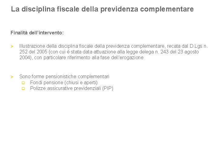 La disciplina fiscale della previdenza complementare Fase di