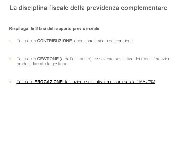 La disciplina fiscale della previdenza complementare Fase di