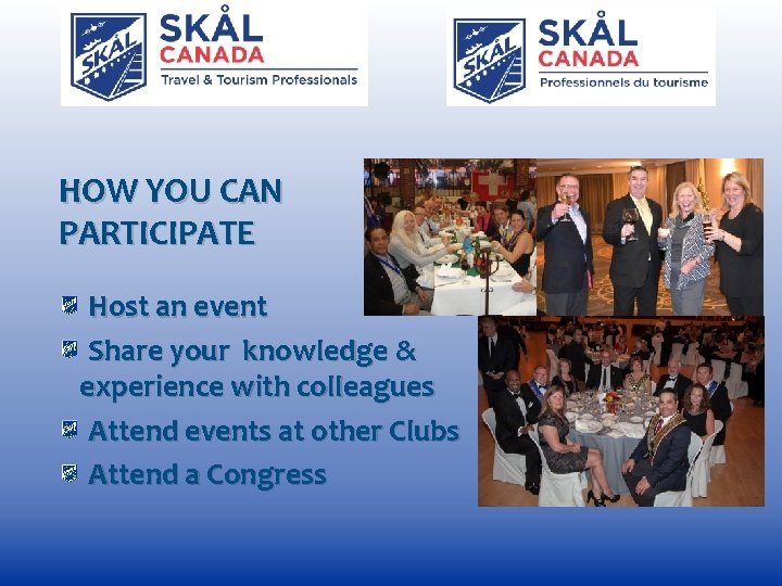 HOW YOU CAN PARTICIPATE Host an event Share your knowledge & experience with colleagues