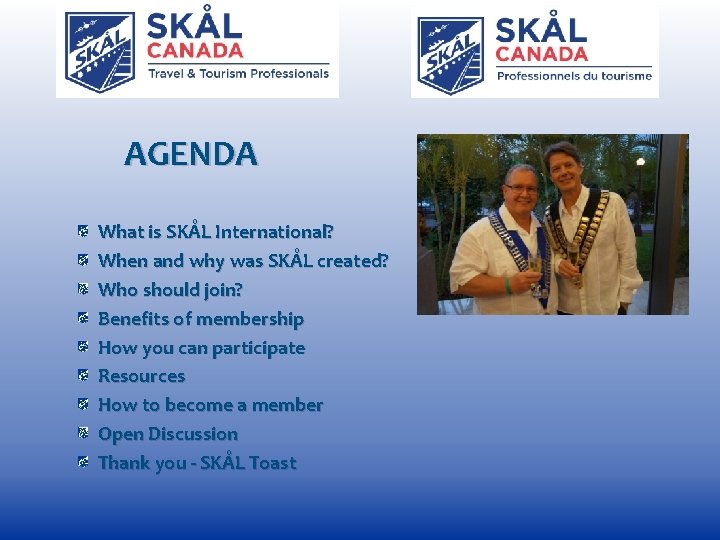 AGENDA What is SKÅL International? When and why was SKÅL created? Who should join?