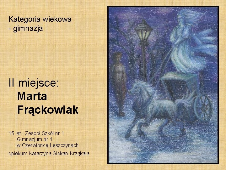 Kategoria wiekowa - gimnazja II miejsce: Marta Frąckowiak 15 lat - Zespół Szkół nr