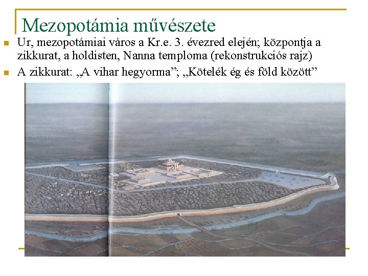 Mezopotámia művészete n n Ur, mezopotámiai város a Kr. e. 3. évezred elején; központja