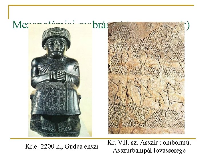 Mezopotámiai szobrászat (sumer, asszír) Kr. e. 2200 k. , Gudea enszi Kr. VII. sz.