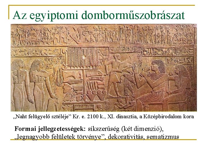 Az egyiptomi domborműszobrászat „Naht felügyelő sztéléje” Kr. e. 2100 k. , XI. dinasztia, a