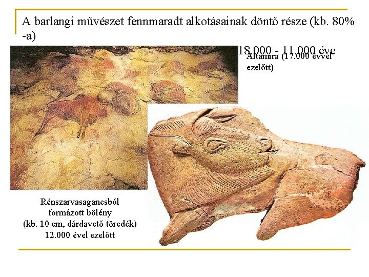 A barlangi művészet fennmaradt alkotásainak döntő része (kb. 80% -a) a „Magdaléni kultúra” korában