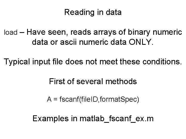 Reading in data load – Have seen, reads arrays of binary numeric data or Reading in data load – Have seen, reads arrays of binary numeric data or