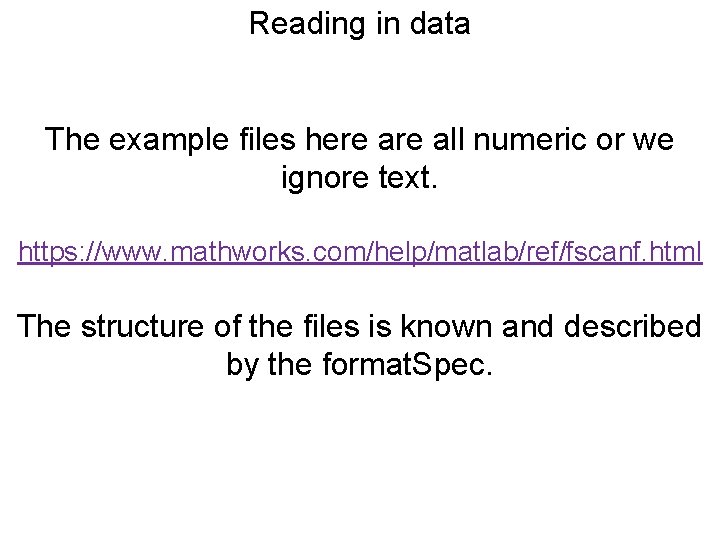 Reading in data The example files here all numeric or we ignore text. https: