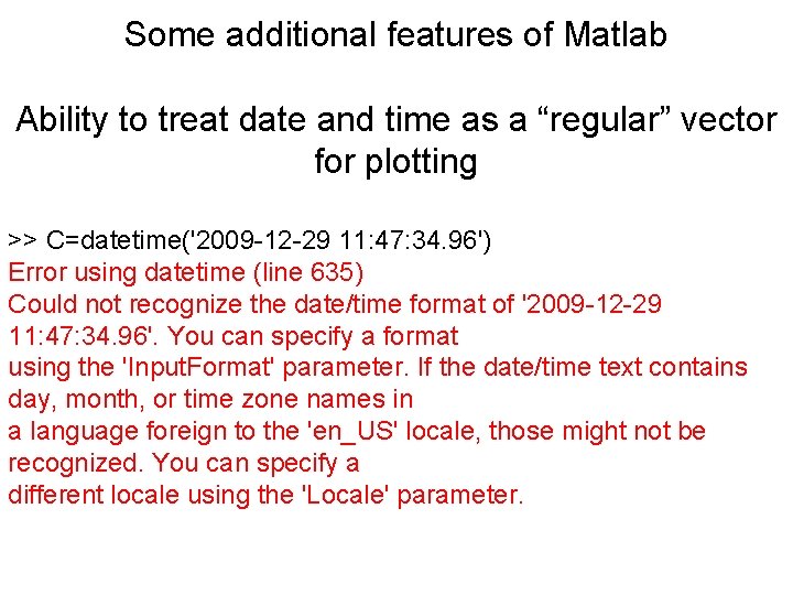 Some additional features of Matlab Ability to treat date and time as a “regular”