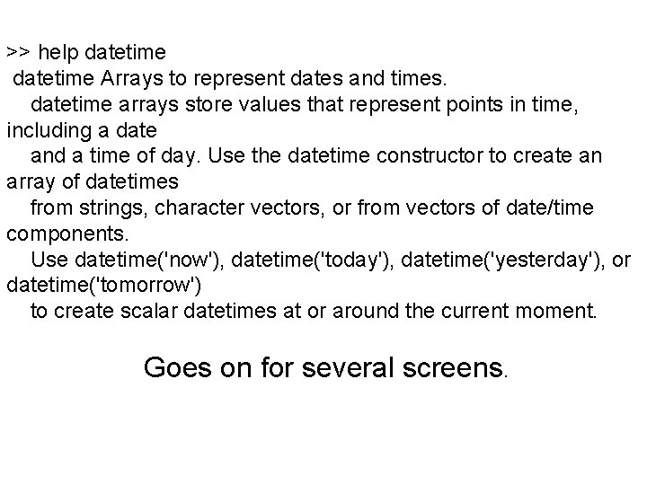 >> help datetime Arrays to represent dates and times. datetime arrays store values that